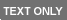 Text only
