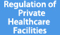 Regulation of Private Healthcare Facilities